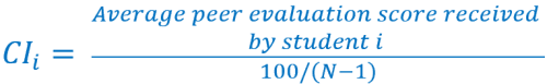 CIi = Average peer evaluation score received by student i  over (100(N-1))